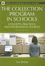 The Collection Program in Schools: Concepts, Practices, and Information Sources Fourth Edition (Library and Information Science Text Series)
