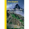 Machu Picchu: Die legend�re Entdeckungsreise im Land der Inka