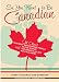 So, You Want to Be Canadian: All About the Most Fascinating People in the World and the Magical Place They Call Home