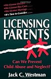 Licensing Parents: Can We Prevent Child Abuse and Neglect?