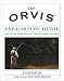The Orvis Fly-Casting Guide: How to Cast Effectively in Every Fly-Fishing Situation