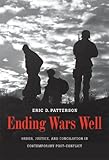 Ending wars well : order, justice, and conciliation in contemporary post-conflict