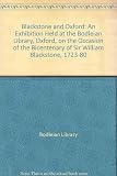 Blackstone and Oxford : an exhibition held at the Bodleian Library, Oxford, on the occasion of the bicentenary of Sir William Blackstone, 1723-1780
