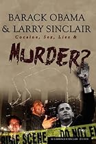 Barack Obama & Larry Sinclair: Cocaine, Sex, Lies & Murder Barack Obama & Larry Sinclair: Cocaine, Sex, Lies & Murder