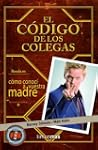 El C�digo de los Colegas (Volumenes I...