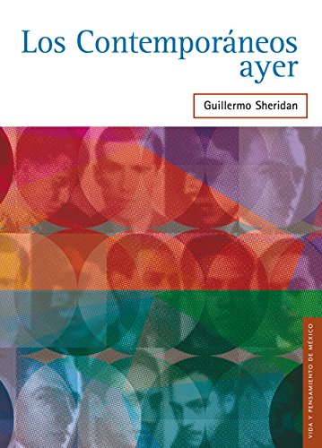 Los Contemporáneos ayer: 0 (Vida Y Pensamiento De Mexico) (Spanish Edition)