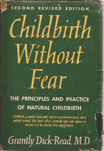 childbirth without fear the principles and practice of natural childbirth