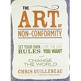 The Art of Non-Conformity: Set Your Own Rules, Live the Life You Want, and Change the Worldby Chris Guillebeau