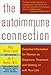 The Autoimmune Connection: Essential Information for Women on Diagnosis, Treatment, and Getting On With Your Life