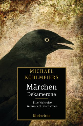 Michael Köhlmeiers Märchen-Dekamerone: Eine Weltreise in hundert Geschichten (German Edition)