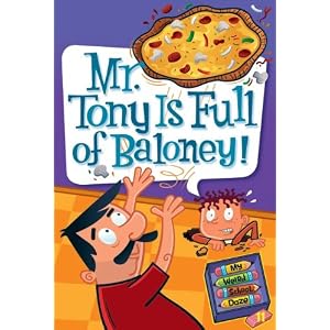 My Weird School Daze #11: Mr. Tony Is Full of Baloney!