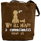 Canvas Tote Bag Brown  We All Have A Chihuahuas Inside Us !  Dog