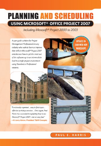 Planning and Scheduling Using Microsoft® Project 2007 - Including Microsoft® Project 2000 to 2003