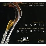 Ravel: Daphis et Chlo� (Ballet int�gral) / Debussy: Pr�lude � "l'Apr�s-midi d'un faune"par Maurice Ravel