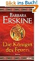 Die K�nigin des Feuers: Roman