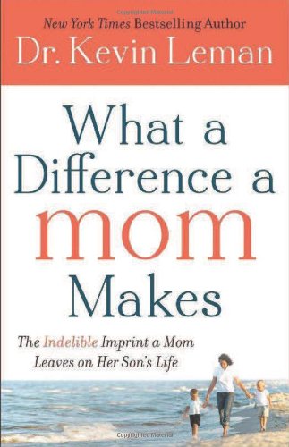 What a Difference a Mom Makes: The Indelible Imprint a Mom Leaves on Her Son's Life image