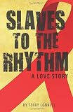 Slaves to the Rhythm: A Love Story