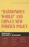 Harmonious World and China's New Foreign Policy (Challenges Facing Chinese Political Development)