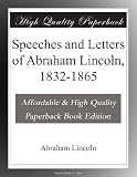 Speeches and Letters of Abraham Lincoln, 1832-1865