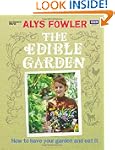 The Edible Garden: How to Have Your G...