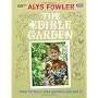 The Edible Garden: How to Have Your Garden and Eat&hellip by Alys Fowler