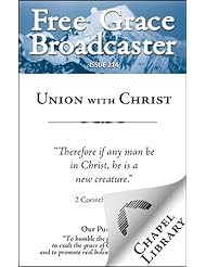 Free Grace Broadcaster - Issue 214 - Union with Christ