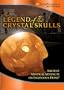The Legend of the Crystal Skulls