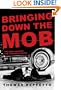 Bringing Down the Mob: The War Against the American Mafia