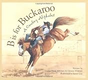 B is for Buckaroo: A Cowboy Alphabet
