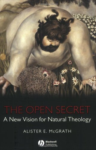 The Open Secret: A New Vision for Natural Theology by Alister E. McGrath (2008-03-28)