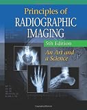 Principles of Radiographic Imaging: An Art and A Science (Carlton,Principles of Radiographic Imaging)