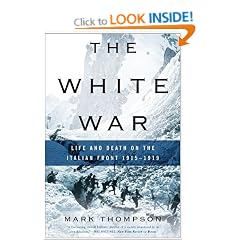 White War: Life and Death on the Italian Front 1915-1919