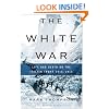 The White War: Life and Death on the Italian Front 1915-1919