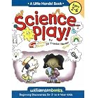 Science Play (Little Hands!)(ages 2-6) by Jill Frankel Hauser and Michael P. Kline