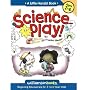 Science Play (Little Hands!)(ages 2-6)
