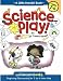 Science Play (Little Hands!)(ages 2-6)