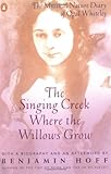 The Singing Creek Where the Willows Grow: The Mystical Nature Diary of Opal Whiteley