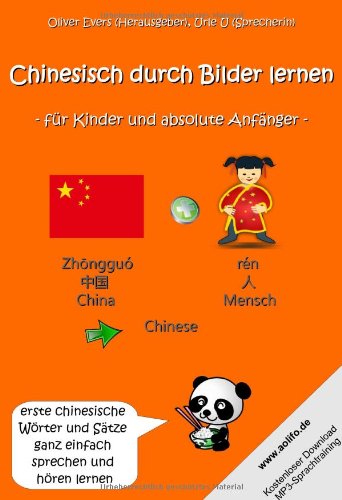 Chinesisch durch Bilder lernen - f&uuml;r Kinder und absolute Anf&auml;nger: - erste chinesische W&ouml;rter und S&auml;tze ganz einfach sprechen und h&ouml;ren lernen (In ...