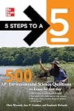 5 Steps to a 5 500 AP Environmental Science Questions to Know by Test Day (5 Steps to a 5 on the Advanced Placement Examinations Series)