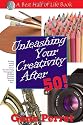 Unleashing Your Creativity After 50! (The Best Half of Life)