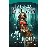 Alpha & Omega, tome 1 : Le cri du louppar Patricia Briggs