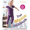 Das Mama-N�hbuch. Originelle Kleidung, Accessoires und Spielsachen: Mit Schnittmusterb�gen!