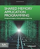 Shared Memory Application Programming: Concepts and Strategies in Multicore Application Programming