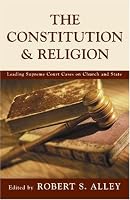 The Constitution & Religion : Leading Supreme Court Cases on Church and State