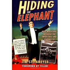 Hiding The Elephant: How Magicians Invented The Impossible And Learned To Disappear