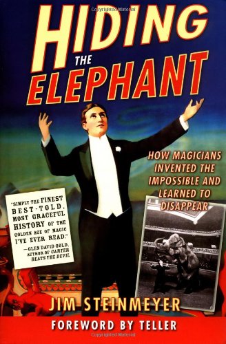 Hiding the Elephant: How Magicians Invented the Impossible and Learned to Disappear