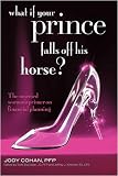 What If Your Prince Falls Off His Horse?: The Married Woman's Primer on Financial Planning