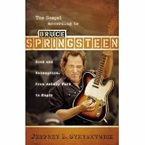 The Gospel According to Bruce Springsteen: Rock and Redemption, from Asbury Park to Magic