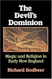 The Devil's Dominion: Magic and Religion in Early New England