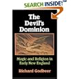 The Devil's Dominion: Magic and Religion in Early New England by Richard Godbeer